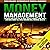 Money Management: Discover How to Get Out of Debt, Create a Budget, Save Money, and Make Money All While Building Real Financial Wealth