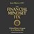 The Financial Mindset Fix: A Mental Fitness Program for an Abundant Life