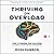 Thriving on Overload: The 5 Powers for Success in a World of Exponential Information
