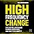 High Frequency Change: Why We Feel Like Change Happens Faster Now, and What to Do About It