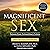 Magnificent Sex: Lessons from Extraordinary Lovers