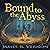 Bound to the Abyss: Bound to the Abyss, Book 1