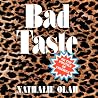 Bad Taste: Or the...