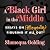 A Black Girl in the Middle: Essays on (Allegedly) Figuring It All Out
