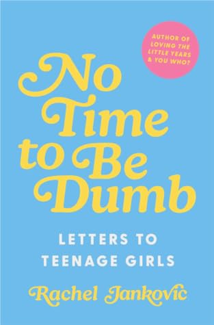 No Time to Be Dumb: Letters to Teenage Girls