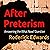 After Preterism: Answering the What Now? Question (Answering Preterism: A Preterist and Christian Guide, Book 2)