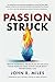 Passion Struck: Twelve Powe...