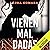 Vienen mal dadas [They Come Badly Given]