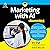 Marketing with AI for Dummies