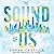 The Sound of Us