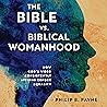 The Bible vs. Biblical Womanhood by Philip B. Payne