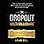 The Dropout Multi-Millionaire: 37 Business Lessons on How to Succeed in Business with No Money, No Education, and No Clue
