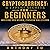 Cryptocurrency: 5 Expert Secrets for Beginners: Investing into Bitcoin, Ethereum and Litecoin