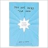 You Are Here (For...