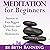 Meditation for Beginners: Answers to Your Biggest Questions and Five Easy Meditations