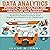 Data Analytics: Practical Data Analysis and Statistical Guide to Transform and Evolve Any Business