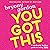 You Got This: A Fabulously Fearless Guide to Being You