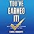 You've Earned It!: How I Refused Anything Less Than Success (and You Can Too)
