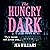 The Hungry Dark
