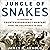 Jungle of Snakes: A Century of Counterinsurgency Warfare from the Philippines to Iraq