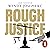 Rough Justice: Do we have the law we deserve?