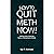 HOW TO QUIT METH NOW! (Second Edition): A Self-Help Guide to Kicking Your Meth or Cocaine Addiction (GlobalAddictionSolutions.org)