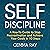 Self Discipline: A How-to Guide to Stop Procrastination and Achieve Your Goals in 10 Steps, Including 10 Day Bonus Online Coaching Course to Master Self-Discipline and Build Daily Goal-Crushing Habits