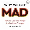 Why We Get Mad: H...