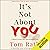 It's Not About You: A Brief Guide to a Meaningful Life