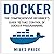 Docker: The Comprehensive Beginner’s Guide to Take Control of Docker Programming