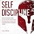 Self-Discipline: Develop Everlasting Habits to Master Self-Control, Productivity, Mental Toughness, and a Spartan Mindset for Creating a Life of Success to Beat Addiction, Procrastination, & Laziness