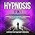 Hypnosis: 17 in 1 Hypnosis Sessions, Including Past Life Regression, Overthinking, Anxiety, Phobias, and Addiction: Hypnotherapy for Mindfulness: Book 3