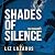 Shades of Silence