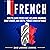 French: How to Learn French Fast, Including Grammar, Short Stories, and Useful Phrases When in France