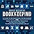 Bookkeeping: A Guide to Bookkeeping for Beginners and Basic Accounting Principles Along with What You Need to Know About Starting an LLC