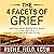 The 4 Facets of Grief: Heal Your Heart, Rebuild Your World, and Find New Pathways to Joy