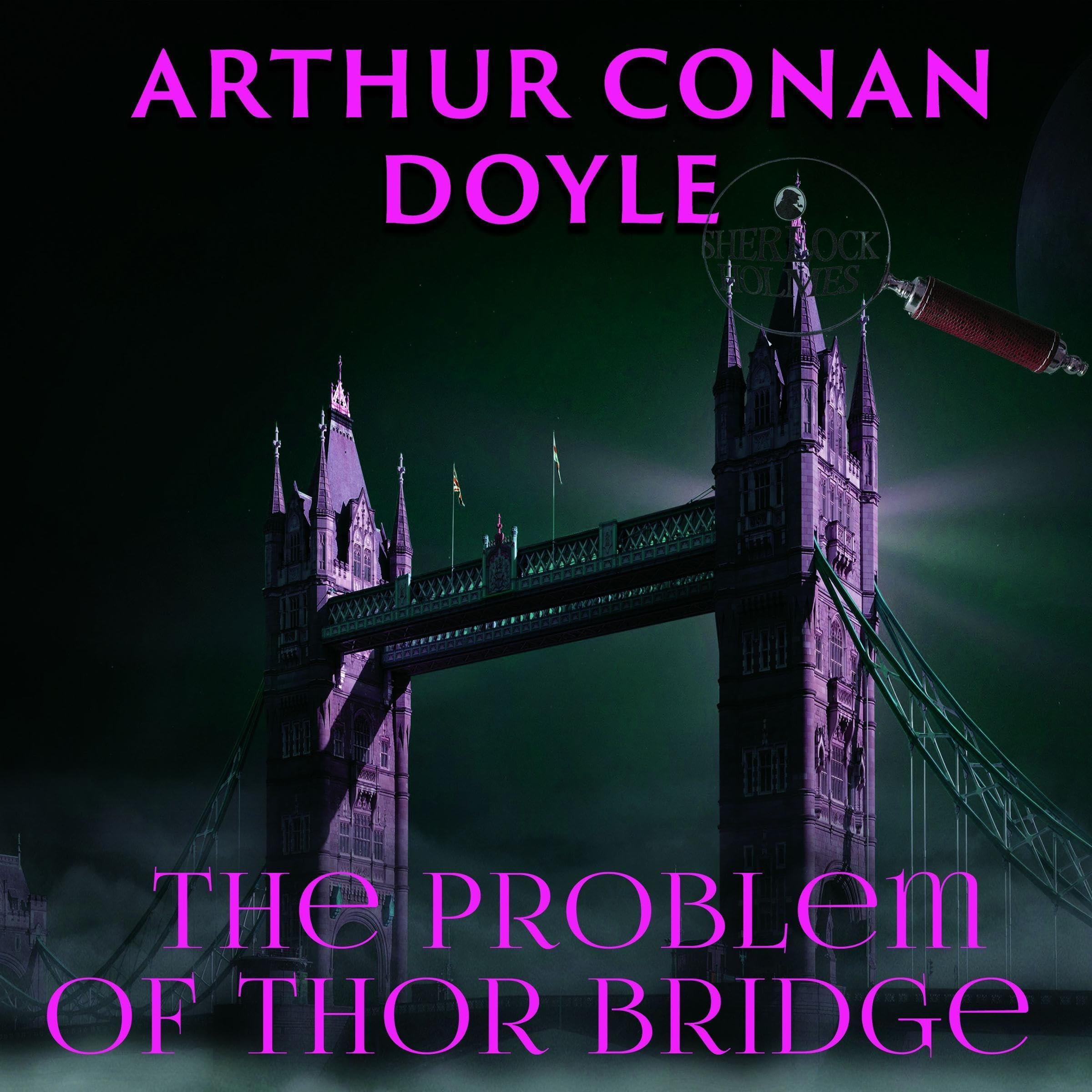 The Problem of Thor Bridge: Sherlock Holmes