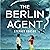 The Berlin Agent: John Cook, Book 2