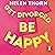 Get Divorced, Be Happy: How Becoming Single Turned Out to Be My Happily Ever After