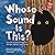 Whose Sound Is This?: A Look at Animal Noises - Chirps, Clicks, and Hoots