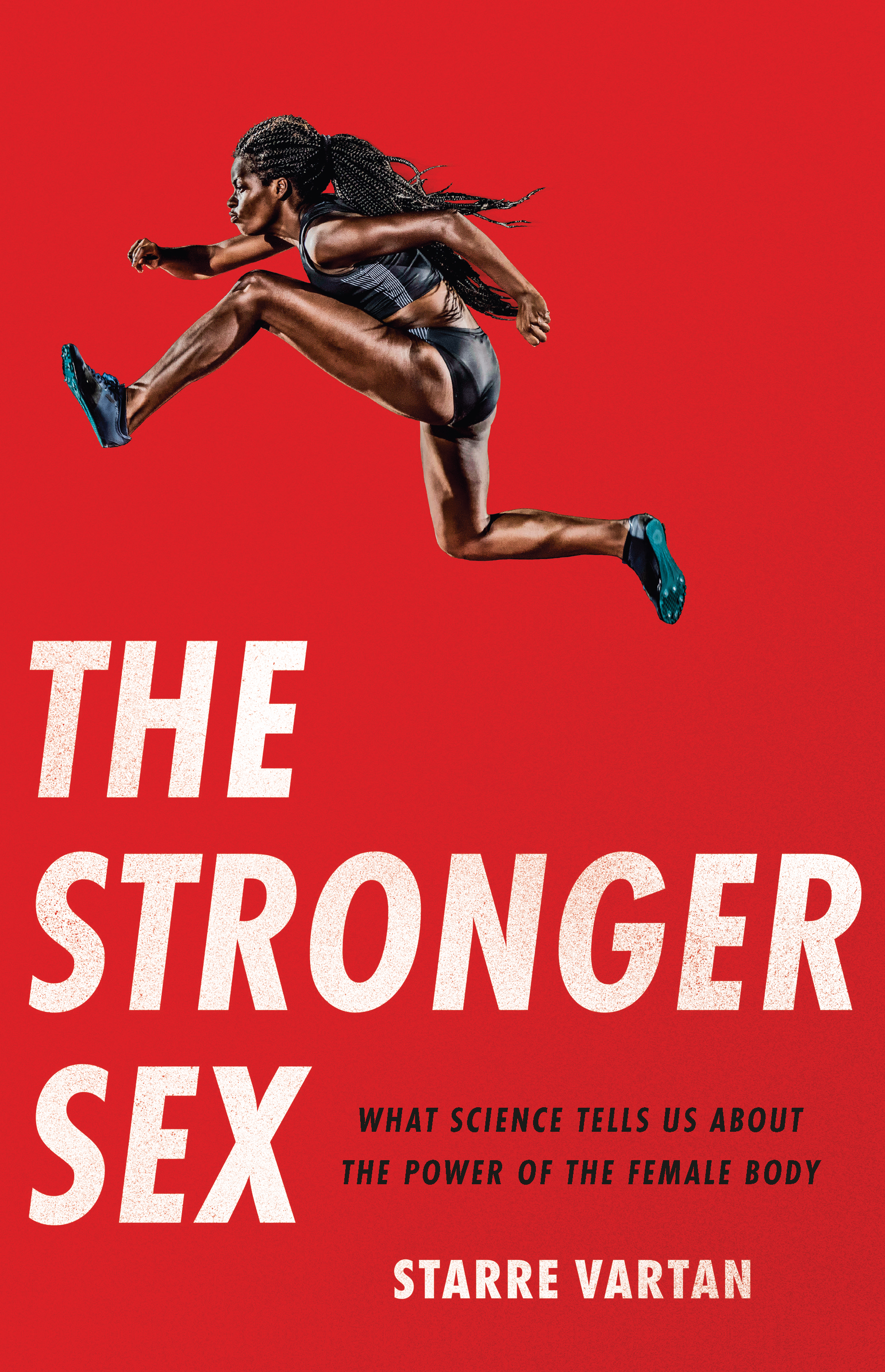 The Stronger Sex: What Science Tells Us About the Power of the Female Body (Hardcover)