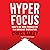 Hyperfocus: How to Be More Productive in a World of Distraction