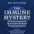 The Immune Mystery: A Doctor's Impassioned Quest to Solve the Puzzle of Autoimmune Disease