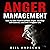 Anger Management: How to Take Control of Your Anger, Develop Self Control, and Live a Happier Life (Part 1 - Anger Management Series)