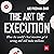 The Art of Execution: How the World's Best Investors Get It Wrong and Still Make Millions
