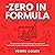 The Zero in Formula: The Definitive Guide to Building a Disruptive and Sustainable Business through Customer-Centric Innovation