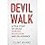 Devil Walk: A True Story of Demonic Possession, Drugs and Deliverance