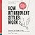 How Attachment Styles Work: Discover the Cause of Your Relationship Patterns & Learn to Build Love That Lasts (LoveWell Series)