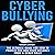 Cyberbullying: The Ultimate Guide for How to Protect You and Your Children from a Cyber Bully