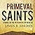 Primeval Saints: Studies in the Patriarchs of Genesis